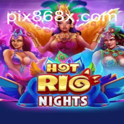 Exploring HotRioNights: The Premier Online Slot Game on 868X.com